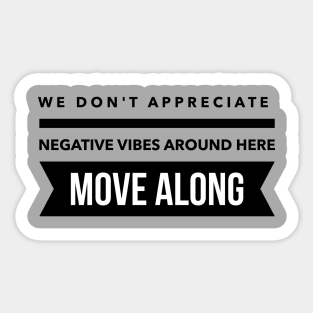 We don't appreciate negative vibes Sticker